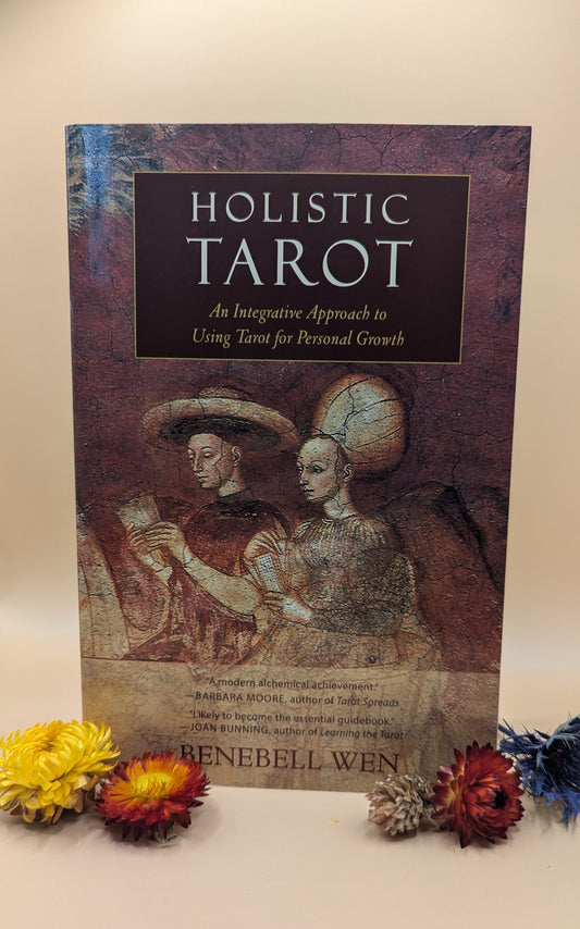 Holistic Tarot: An Integrative Approach to Using Tarot for Personal Growth