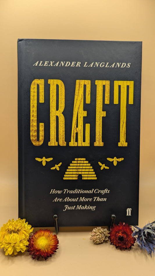 Craeft: How Traditional Crafts are more Than Just Making